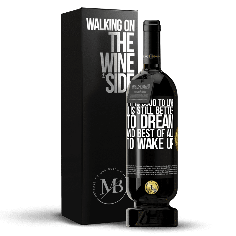 49,95 € Free Shipping | Red Wine Premium Edition MBS® Reserve If it is good to live, it is still better to dream, and best of all, to wake up Black Label. Customizable label Reserve 12 Months Harvest 2014 Tempranillo