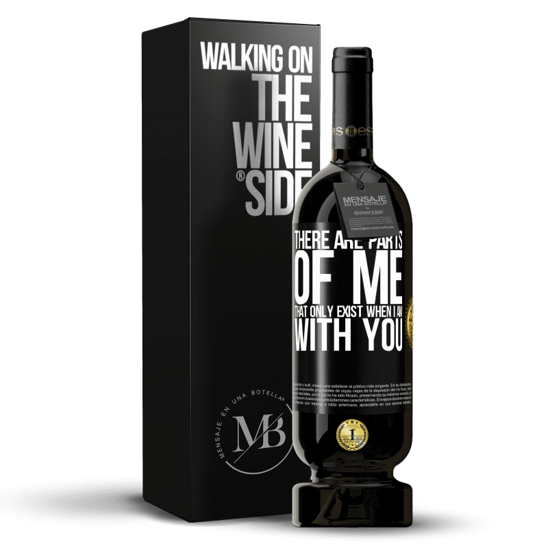 49,95 € Free Shipping | Red Wine Premium Edition MBS® Reserve There are parts of me that only exist when I am with you Black Label. Customizable label Reserve 12 Months Harvest 2014 Tempranillo