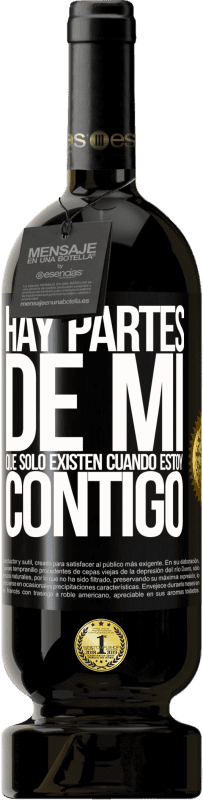 «Hay partes de mi que sólo existen cuando estoy contigo» Edición Premium MBS® Reserva
