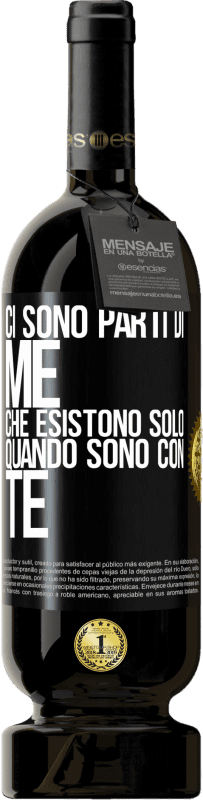 Spedizione Gratuita | Vino rosso Edizione Premium MBS® Riserva Ci sono parti di me che esistono solo quando sono con te Etichetta Nera. Etichetta personalizzabile Riserva 12 Mesi Raccogliere 2014 Tempranillo