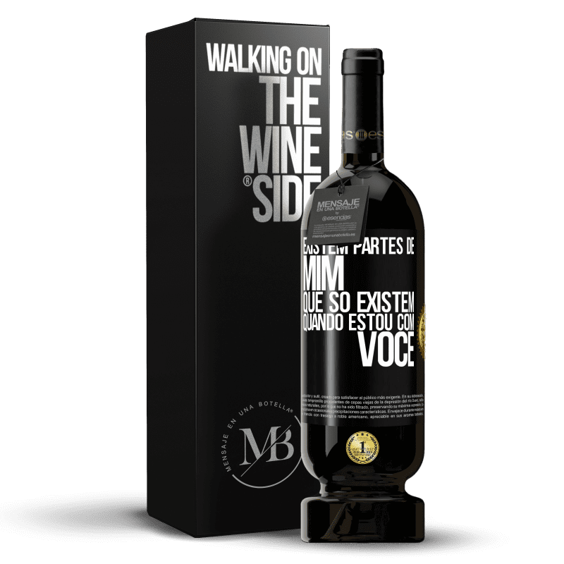 49,95 € Envio grátis | Vinho tinto Edição Premium MBS® Reserva Existem partes de mim que só existem quando estou com você Etiqueta Preta. Etiqueta personalizável Reserva 12 Meses Colheita 2015 Tempranillo