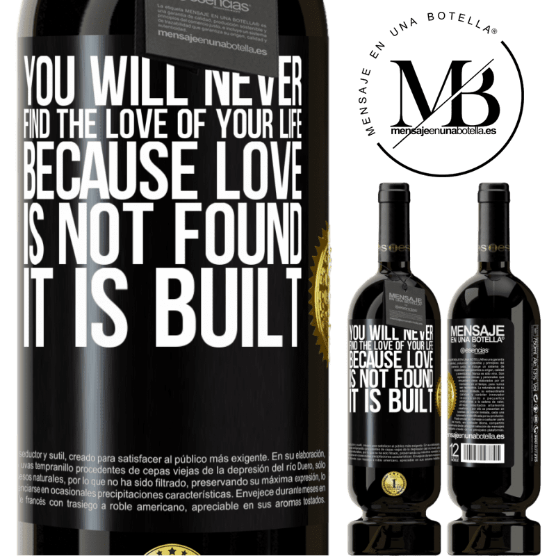 29,95 € Free Shipping | Red Wine Premium Edition MBS® Reserva You will never find the love of your life. Because love is not found, it is built Black Label. Customizable label Reserva 12 Months Harvest 2014 Tempranillo