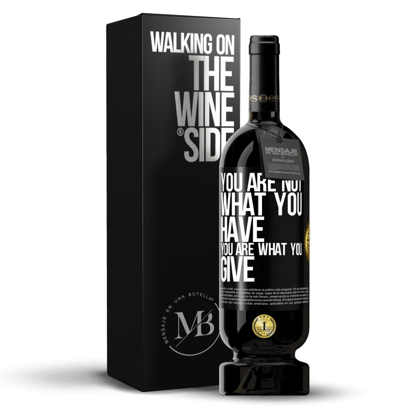 49,95 € Free Shipping | Red Wine Premium Edition MBS® Reserve You are not what you have. You are what you give Black Label. Customizable label Reserve 12 Months Harvest 2014 Tempranillo