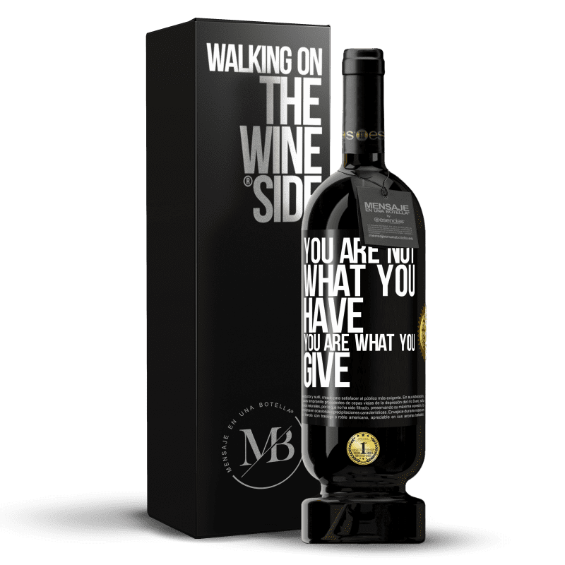 49,95 € Free Shipping | Red Wine Premium Edition MBS® Reserve You are not what you have. You are what you give Black Label. Customizable label Reserve 12 Months Harvest 2015 Tempranillo