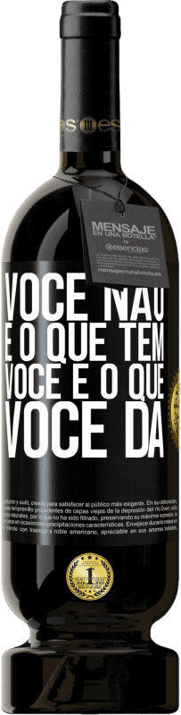«Você não é o que tem. Você é o que você dá» Edição Premium MBS® Reserva