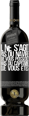 49,95 € Envoi gratuit | Vin rouge Édition Premium MBS® Réserve Il ne s'agit pas du navire que vous possédez, mais du capitaine que vous êtes Étiquette Noire. Étiquette personnalisable Réserve 12 Mois Récolte 2015 Tempranillo