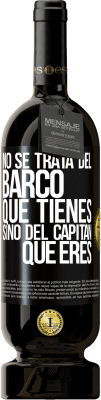 49,95 € Envío gratis | Vino Tinto Edición Premium MBS® Reserva No se trata del barco que tienes, sino del capitán que eres Etiqueta Negra. Etiqueta personalizable Reserva 12 Meses Cosecha 2016 Tempranillo