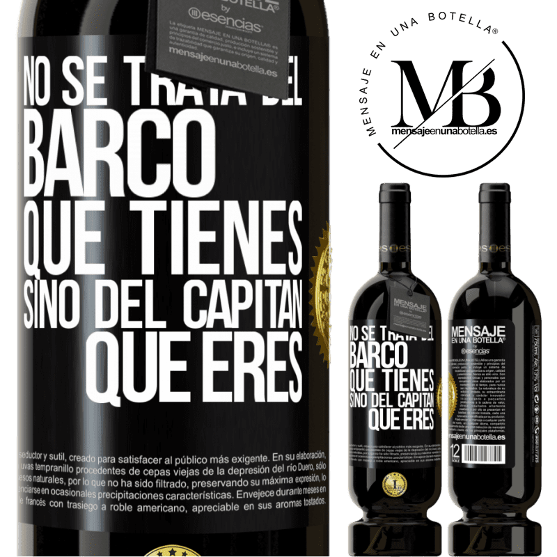 49,95 € Envío gratis | Vino Tinto Edición Premium MBS® Reserva No se trata del barco que tienes, sino del capitán que eres Etiqueta Negra. Etiqueta personalizable Reserva 12 Meses Cosecha 2016 Tempranillo