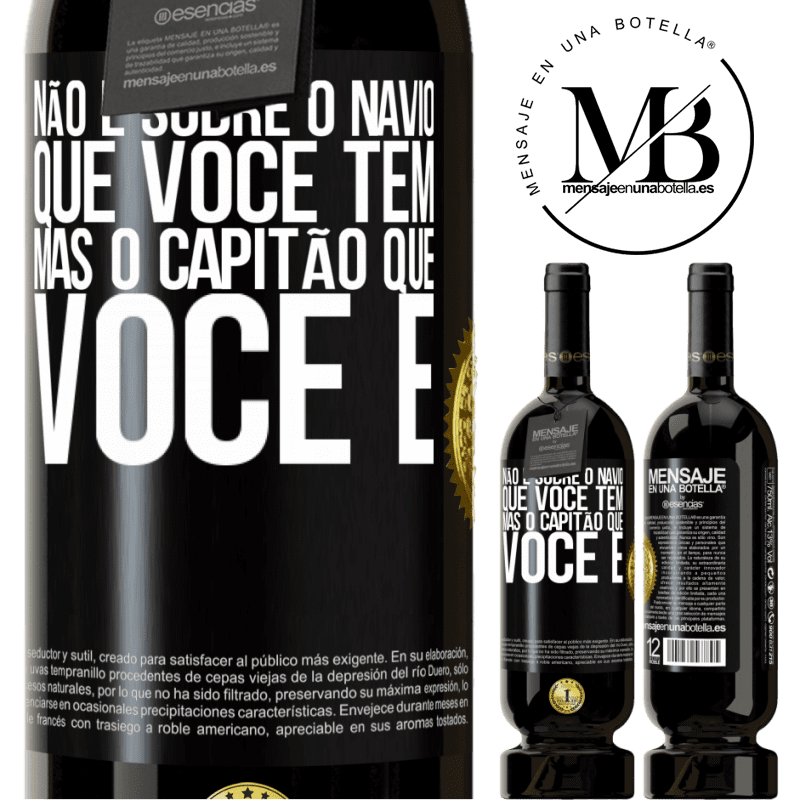 49,95 € Envio grátis | Vinho tinto Edição Premium MBS® Reserva Não é sobre o navio que você tem, mas o capitão que você é Etiqueta Preta. Etiqueta personalizável Reserva 12 Meses Colheita 2015 Tempranillo