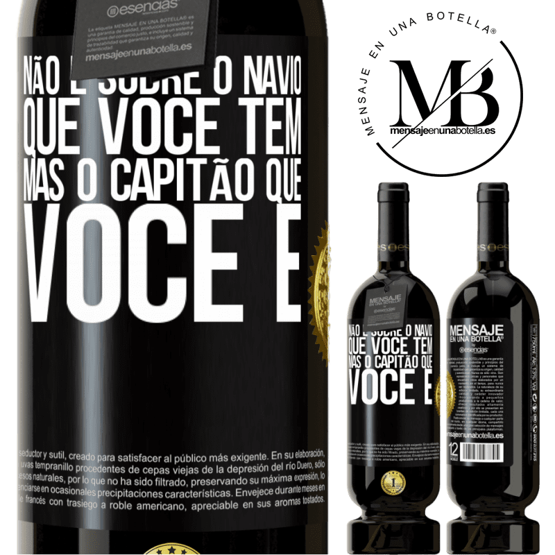 49,95 € Envio grátis | Vinho tinto Edição Premium MBS® Reserva Não é sobre o navio que você tem, mas o capitão que você é Etiqueta Preta. Etiqueta personalizável Reserva 12 Meses Colheita 2016 Tempranillo