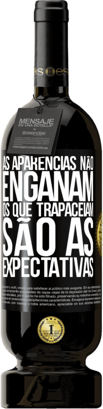 49,95 € | Vinho tinto Edição Premium MBS® Reserva As aparências não enganam. Os que trapaceiam são as expectativas Etiqueta Preta. Etiqueta personalizável Reserva 12 Meses Colheita 2016 Tempranillo