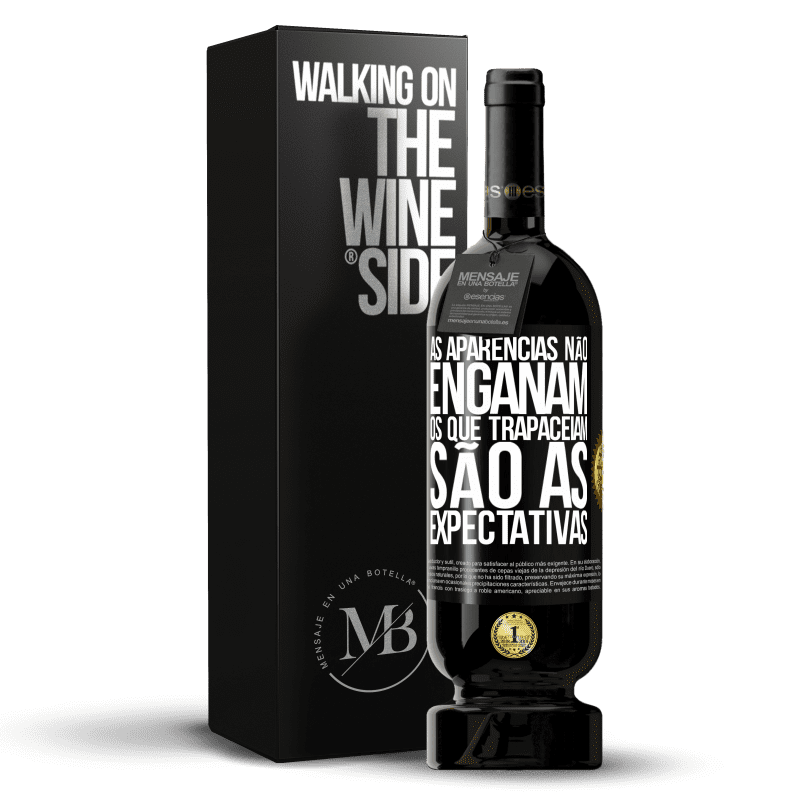 49,95 € Envio grátis | Vinho tinto Edição Premium MBS® Reserva As aparências não enganam. Os que trapaceiam são as expectativas Etiqueta Preta. Etiqueta personalizável Reserva 12 Meses Colheita 2015 Tempranillo