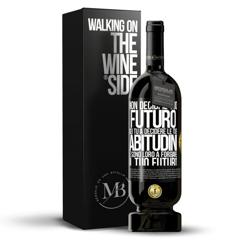 49,95 € Spedizione Gratuita | Vino rosso Edizione Premium MBS® Riserva Non decidi il tuo futuro. Sei tu a decidere le tue abitudini e sono loro a forgiare il tuo futuro Etichetta Nera. Etichetta personalizzabile Riserva 12 Mesi Raccogliere 2015 Tempranillo