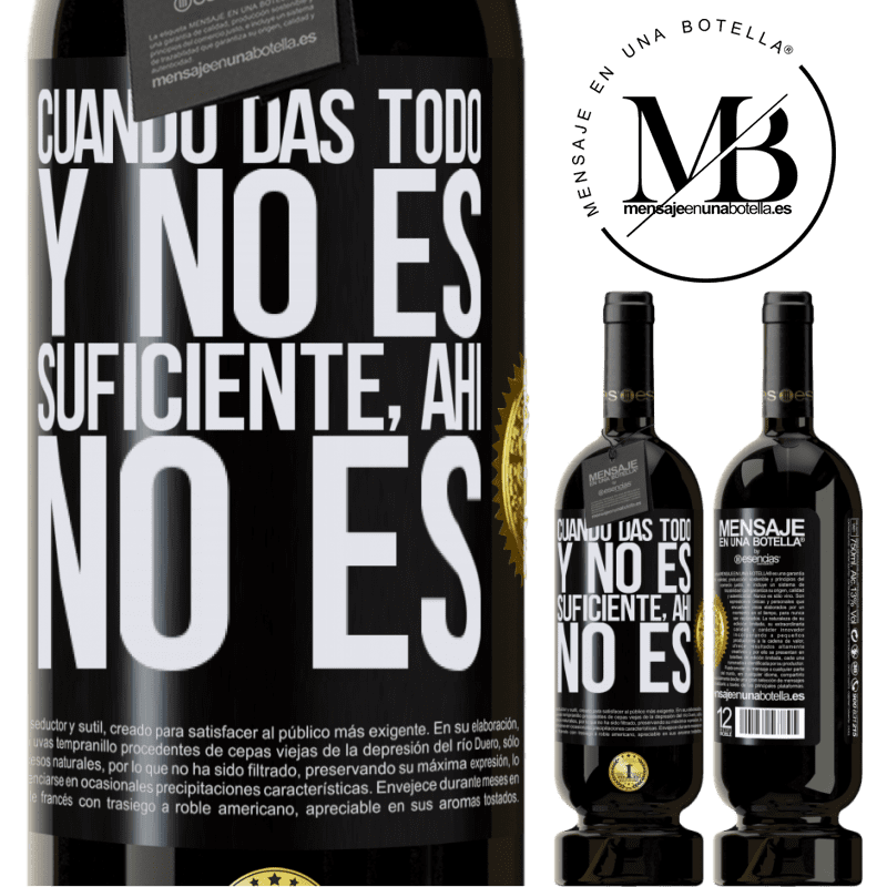 49,95 € Envío gratis | Vino Tinto Edición Premium MBS® Reserva Cuando das todo y no es suficiente, ahí no es Etiqueta Negra. Etiqueta personalizable Reserva 12 Meses Cosecha 2014 Tempranillo