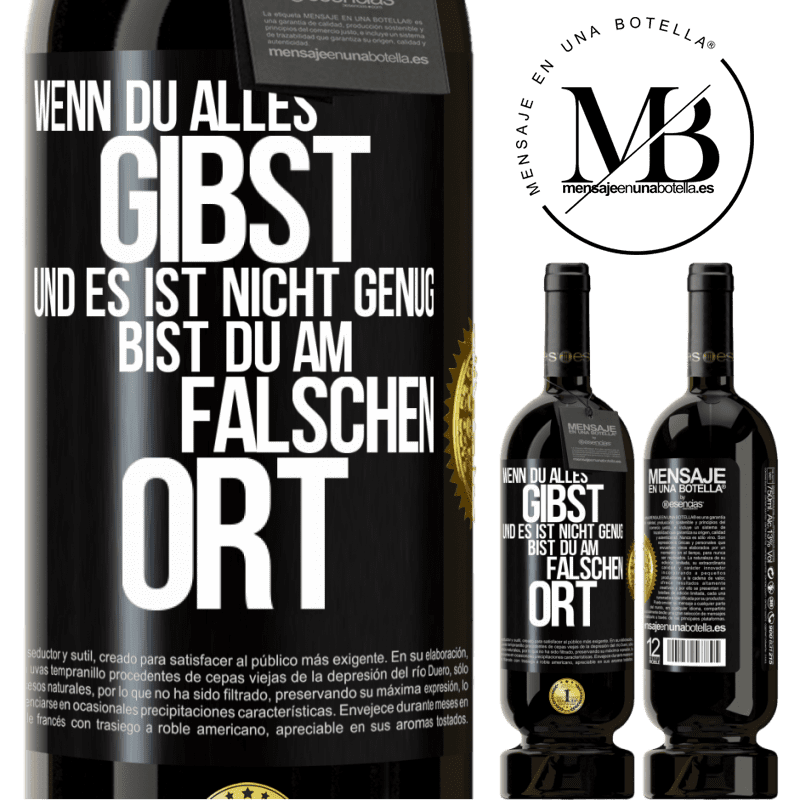 49,95 € Kostenloser Versand | Rotwein Premium Ausgabe MBS® Reserve Wenn du alles gibst und es ist nicht genug, bist du am falschen Ort Schwarzes Etikett. Anpassbares Etikett Reserve 12 Monate Ernte 2014 Tempranillo