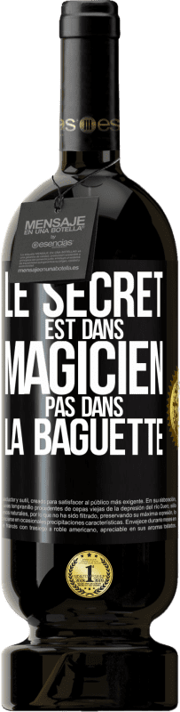 49,95 € | Vin rouge Édition Premium MBS® Réserve Le secret est dans magicien pas dans la baguette Étiquette Noire. Étiquette personnalisable Réserve 12 Mois Récolte 2015 Tempranillo