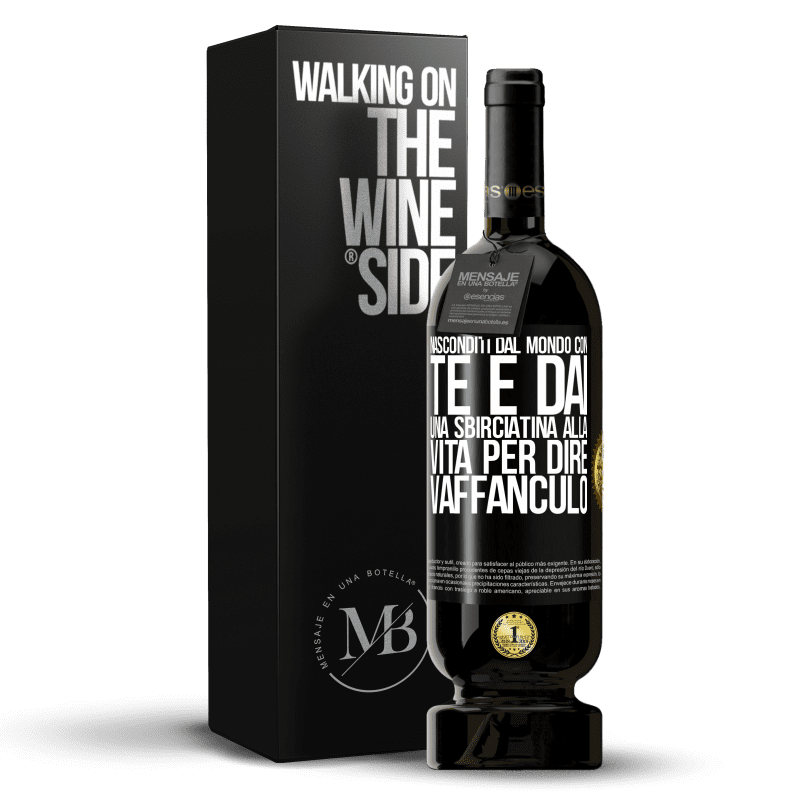 49,95 € Spedizione Gratuita | Vino rosso Edizione Premium MBS® Riserva Nasconditi dal mondo con te e dai una sbirciatina alla vita per dire vaffanculo Etichetta Nera. Etichetta personalizzabile Riserva 12 Mesi Raccogliere 2015 Tempranillo