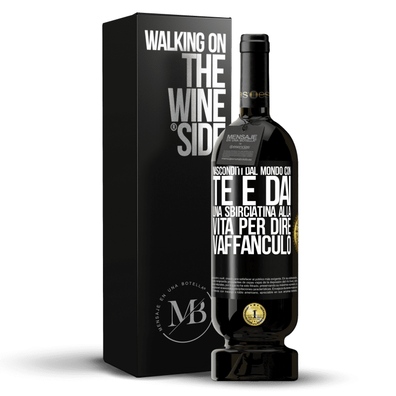 49,95 € Spedizione Gratuita | Vino rosso Edizione Premium MBS® Riserva Nasconditi dal mondo con te e dai una sbirciatina alla vita per dire vaffanculo Etichetta Nera. Etichetta personalizzabile Riserva 12 Mesi Raccogliere 2016 Tempranillo