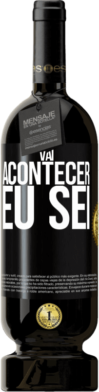 49,95 € | Vinho tinto Edição Premium MBS® Reserva Você vai acontecer ... eu sei Etiqueta Preta. Etiqueta personalizável Reserva 12 Meses Colheita 2015 Tempranillo