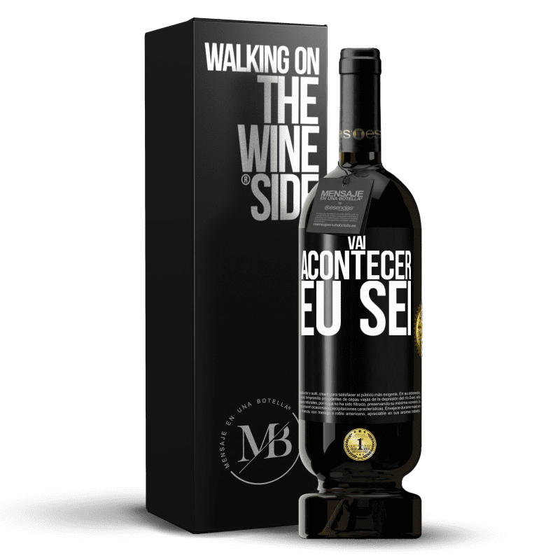 49,95 € Envio grátis | Vinho tinto Edição Premium MBS® Reserva Você vai acontecer ... eu sei Etiqueta Preta. Etiqueta personalizável Reserva 12 Meses Colheita 2015 Tempranillo