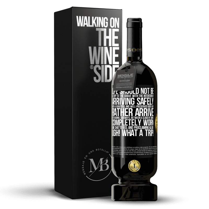 49,95 € Free Shipping | Red Wine Premium Edition MBS® Reserve Life should not be a trip to the grave with the intention of arriving safely with a beautiful and well-preserved body, but Black Label. Customizable label Reserve 12 Months Harvest 2016 Tempranillo