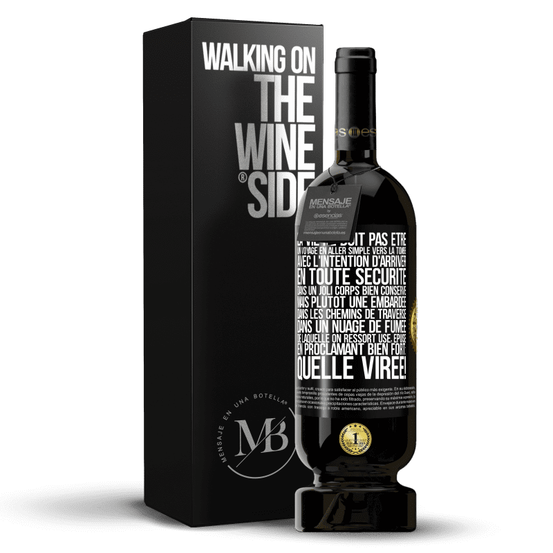 49,95 € Envoi gratuit | Vin rouge Édition Premium MBS® Réserve La vie ne doit pas être un voyage en aller simple vers la tombe, avec l'intention d'arriver en toute sécurité dans un joli corps Étiquette Noire. Étiquette personnalisable Réserve 12 Mois Récolte 2015 Tempranillo