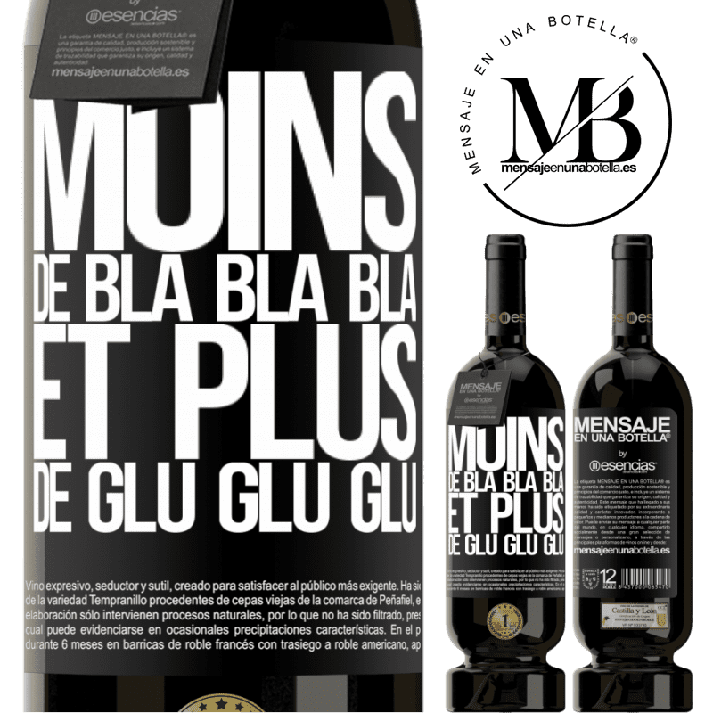 «Moins de Bla Bla Bla et plus de Glu Glu Glu» Édition Premium MBS® Réserve