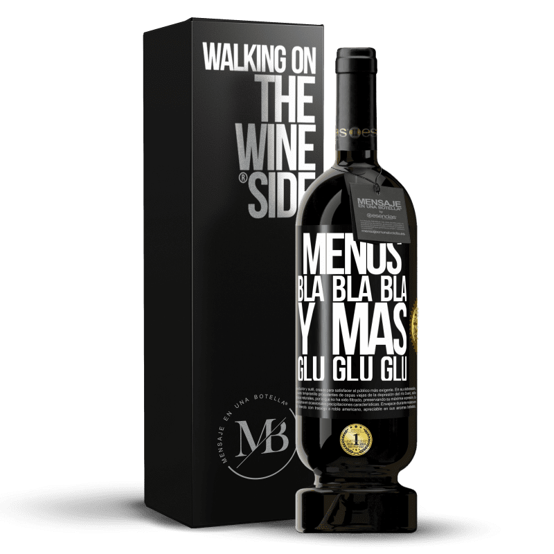 49,95 € Envío gratis | Vino Tinto Edición Premium MBS® Reserva Menos Bla Bla Bla y más Glu Glu Glu Etiqueta Negra. Etiqueta personalizable Reserva 12 Meses Cosecha 2015 Tempranillo