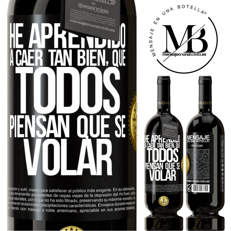 29,95 € Free Shipping | Red Wine Premium Edition MBS® Reserva I've learned to fall so well that everyone thinks I know how to fly Black Label. Customizable label Reserva 12 Months Harvest 2014 Tempranillo