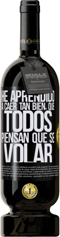 49,95 € Envío gratis | Vino Tinto Edición Premium MBS® Reserva He aprendido a caer tan bien, que todos piensan que sé volar Etiqueta Negra. Etiqueta personalizable Reserva 12 Meses Cosecha 2016 Tempranillo