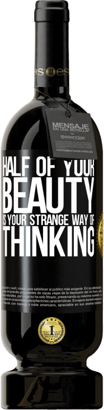 «Half of your beauty is your strange way of thinking» Premium Edition MBS® Reserve