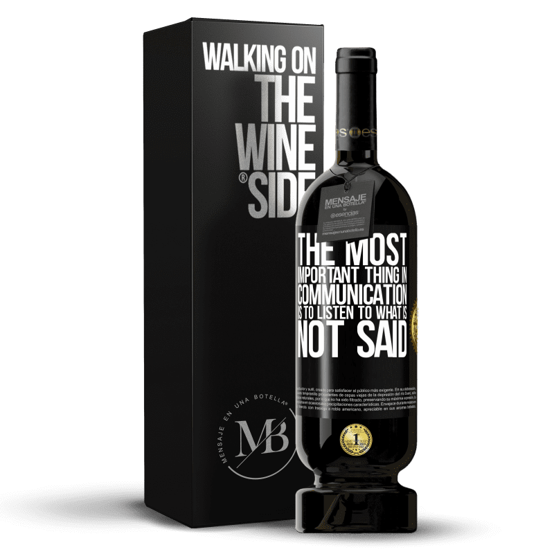 49,95 € Free Shipping | Red Wine Premium Edition MBS® Reserve The most important thing in communication is to listen to what is not said Black Label. Customizable label Reserve 12 Months Harvest 2014 Tempranillo