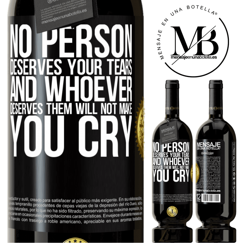 29,95 € Free Shipping | Red Wine Premium Edition MBS® Reserva No person deserves your tears, and whoever deserves them will not make you cry Black Label. Customizable label Reserva 12 Months Harvest 2014 Tempranillo
