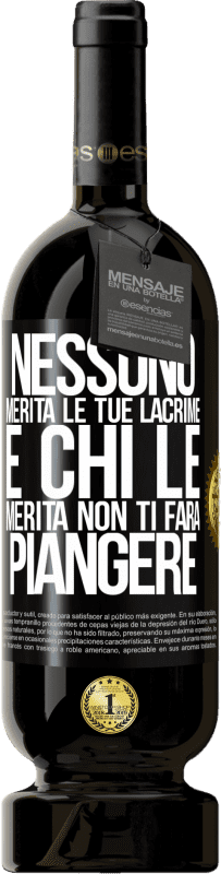 49,95 € | Vino rosso Edizione Premium MBS® Riserva Nessuno merita le tue lacrime e chi le merita non ti farà piangere Etichetta Nera. Etichetta personalizzabile Riserva 12 Mesi Raccogliere 2015 Tempranillo