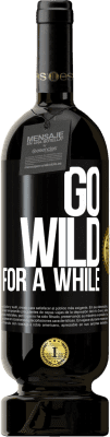 免费送货 | 红酒 高级版 MBS® 预订 Go wild for a while 黑标. 可自定义的标签 预订 12 个月 收成 2015 Tempranillo