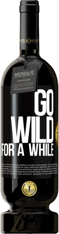 49,95 € | Red Wine Premium Edition MBS® Reserve Go wild for a while Black Label. Customizable label Reserve 12 Months Harvest 2014 Tempranillo