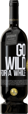 Envío gratis | Vino Tinto Edición Premium MBS® Reserva Go wild for a while Etiqueta Negra. Etiqueta personalizable Reserva 12 Meses Cosecha 2015 Tempranillo