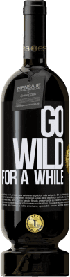 Envío gratis | Vino Tinto Edición Premium MBS® Reserva Go wild for a while Etiqueta Negra. Etiqueta personalizable Reserva 12 Meses Cosecha 2016 Tempranillo