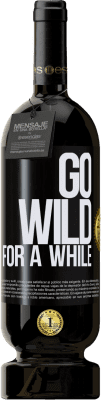 Kostenloser Versand | Rotwein Premium Ausgabe MBS® Reserve Go wild for a while Schwarzes Etikett. Anpassbares Etikett Reserve 12 Monate Ernte 2014 Tempranillo