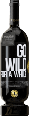 Kostenloser Versand | Rotwein Premium Ausgabe MBS® Reserve Go wild for a while Schwarzes Etikett. Anpassbares Etikett Reserve 12 Monate Ernte 2016 Tempranillo