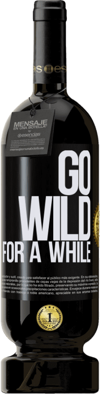 49,95 € | Rotwein Premium Ausgabe MBS® Reserve Go wild for a while Schwarzes Etikett. Anpassbares Etikett Reserve 12 Monate Ernte 2014 Tempranillo