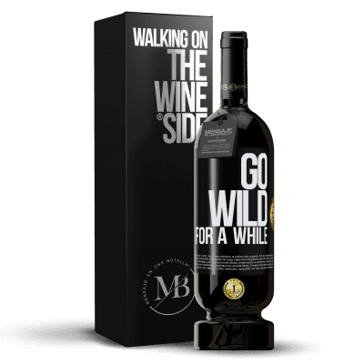 «Go wild for a while» Premium Ausgabe MBS® Reserve