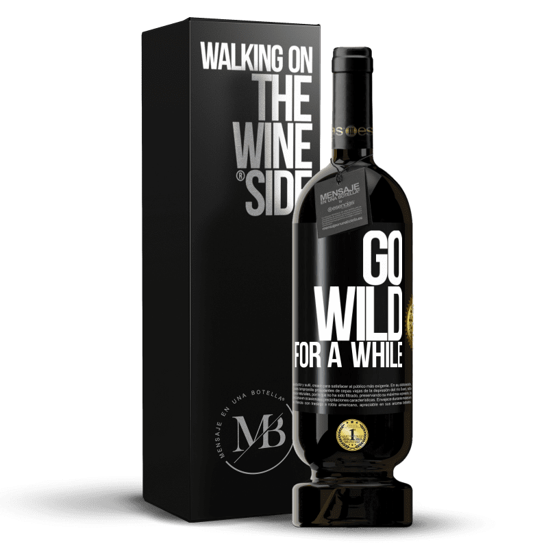 49,95 € Spedizione Gratuita | Vino rosso Edizione Premium MBS® Riserva Go wild for a while Etichetta Nera. Etichetta personalizzabile Riserva 12 Mesi Raccogliere 2015 Tempranillo