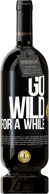 Envio grátis | Vinho tinto Edição Premium MBS® Reserva Go wild for a while Etiqueta Preta. Etiqueta personalizável Reserva 12 Meses Colheita 2015 Tempranillo