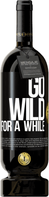 Envio grátis | Vinho tinto Edição Premium MBS® Reserva Go wild for a while Etiqueta Preta. Etiqueta personalizável Reserva 12 Meses Colheita 2016 Tempranillo