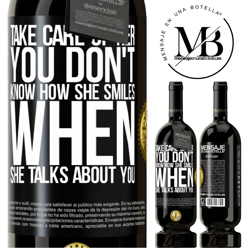 49,95 € Free Shipping | Red Wine Premium Edition MBS® Reserve Take care of her. You don't know how he smiles when he talks about you Black Label. Customizable label Reserve 12 Months Harvest 2015 Tempranillo