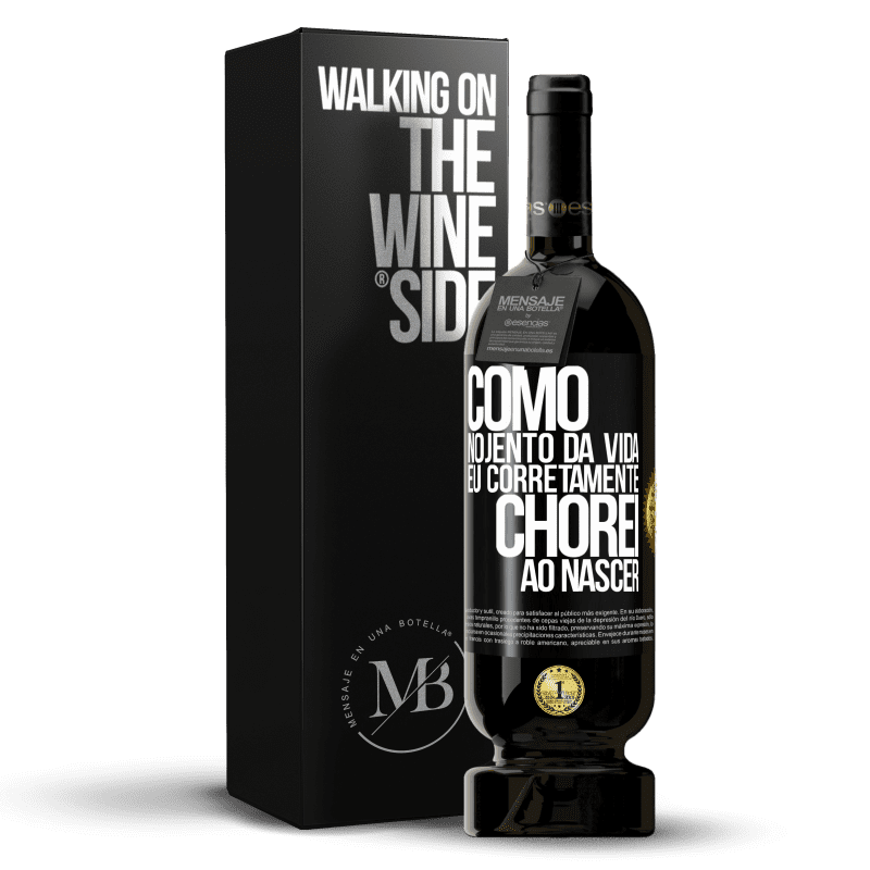 49,95 € Envio grátis | Vinho tinto Edição Premium MBS® Reserva Como nojento da vida, eu corretamente chorei ao nascer Etiqueta Preta. Etiqueta personalizável Reserva 12 Meses Colheita 2015 Tempranillo