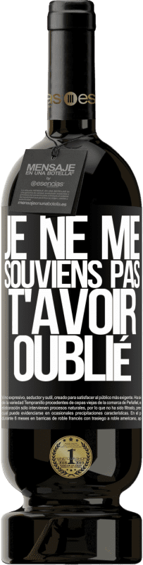 49,95 € | Vin rouge Édition Premium MBS® Réserve Je ne me souviens pas de t'avoir oublié Étiquette Noire. Étiquette personnalisable Réserve 12 Mois Récolte 2015 Tempranillo