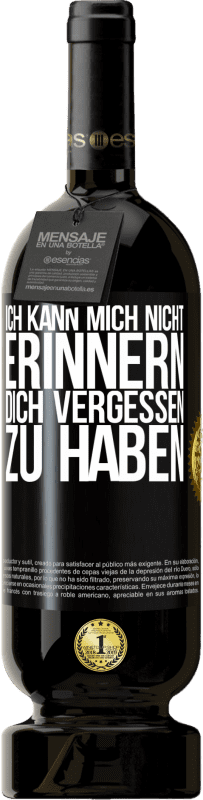 49,95 € Kostenloser Versand | Rotwein Premium Ausgabe MBS® Reserve Ich kann mich nicht erinnern, dich vergessen zu haben Schwarzes Etikett. Anpassbares Etikett Reserve 12 Monate Ernte 2015 Tempranillo