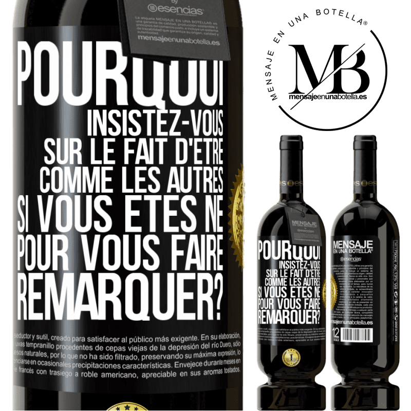 49,95 € Envoi gratuit | Vin rouge Édition Premium MBS® Réserve Pourquoi insistez-vous sur le fait d'être comme les autres si vous êtes né pour vous faire remarquer? Étiquette Noire. Étiquette personnalisable Réserve 12 Mois Récolte 2014 Tempranillo